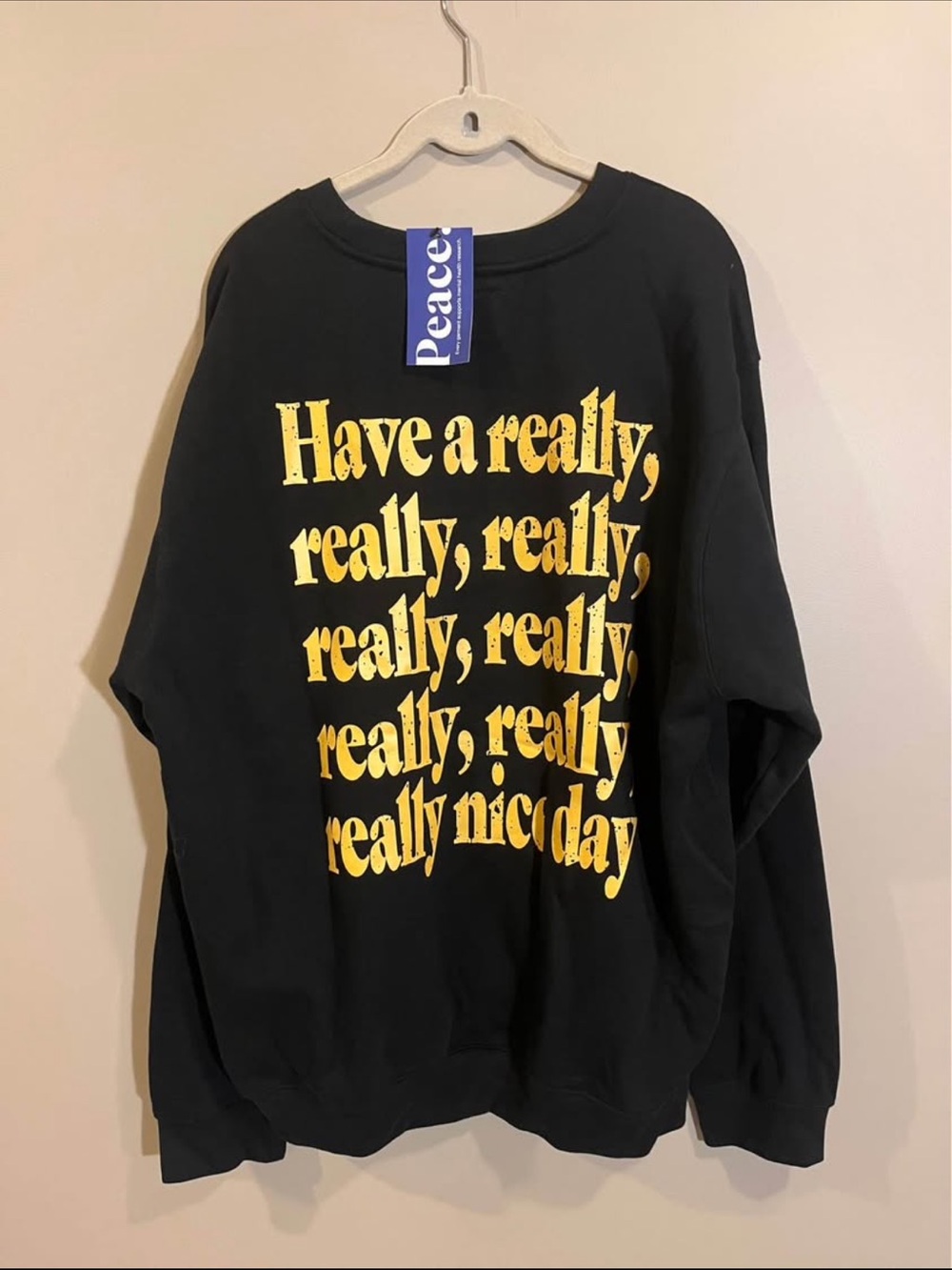 Peace Collective Crewneck - new with tags - Have a Really Nice Day